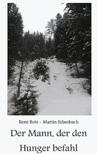 Der Mann, der den Hunger befahl - René Bote - E-Book