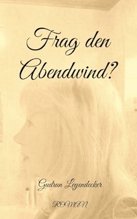 Frag den Abendwind? - Gudrun Leyendecker - E-Book