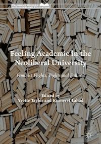Feeling Academic in the Neoliberal University -  - E-Book