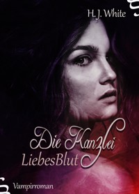 Die Kanzlei LiebesBlut - H.J. White - E-Book