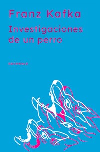 Investigaciones de un perro - Franz  kafka - E-Book