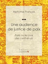 Une audience de justice de paix - Ligaran - E-Book