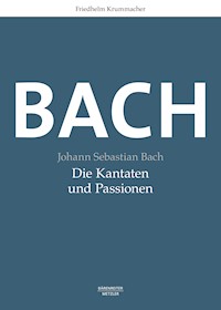 Johann Sebastian Bach. Die Kantaten und Passionen - Friedhelm Krummacher - E-Book