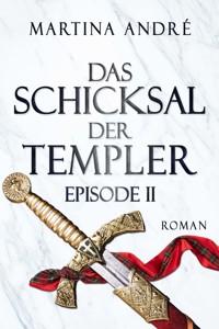 Das Schicksal der Templer - Episode II: Alte Feinde (Gero von Breydenbach 4) - Martina André - E-Book