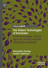 The Violent Technologies of Extraction - Alexander Dunlap - E-Book