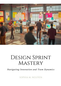 Design Sprint Mastery - Sophia M. Nguyen - E-Book