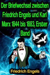 Der Briefwechsel zwischen Friedrich Engels und Karl Marx 1844 bis 1883, Erster Band - Engels Friedrich - E-Book