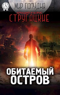 Обитаемый остров (Мир Полудня) - Аркадий и Борис Стругацкие - E-Book