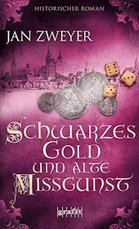 Schwarzes Gold und alte Missgunst - Jan Zweyer - E-Book