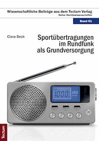 Sportübertragungen im Rundfunk als Grundversorgung - Clara Beck - E-Book