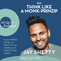 Das Think Like a Monk-Prinzip - Finde innere Ruhe und Kraft für ein erfülltes und sinnvolles Leben (ungekürzt) - Jay Shetty - Hörbuch