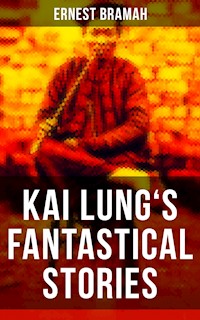KAI LUNG'S FANTASTICAL STORIES - Ernest Bramah - E-Book