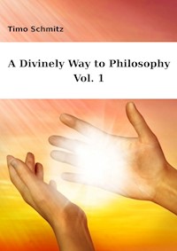 A Divinely Way to Philosophy, Vol. 1 - Timo Schmitz - E-Book