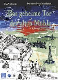 Das geheime Tor der alten Mühle - M.O. Jelinski - E-Book