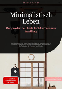 Minimalistisch Leben: Der praktische Guide für Minimalismus im Alltag - Bendis A. I. Saage - Deutschland - E-Book