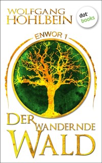 Enwor - Band 1: Der wandernde Wald - Wolfgang Hohlbein - E-Book