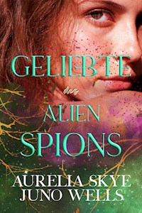Geliebte des Alien-Spions - Aurelia Skye - E-Book