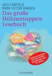 Das große Hühnersuppen-Lesebuch - Jack Canfield - E-Book