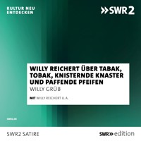 Willy Reichert über Tabak, Tobak, knisternde Knaster und paffende Pfeifen - Willy Grüb - Hörbuch