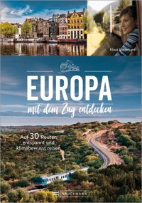 Europa mit dem Zug entdecken - Klaus Viedebantt - E-Book
