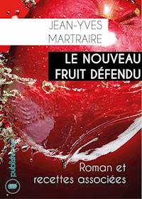 Le nouveau fruit défendu - Jean-Yves Martraire - E-Book