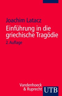 Einführung in die griechische Tragödie - Joachim Latacz - E-Book