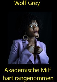 Akademische Milf hart rangenommen - Wolf Grey - E-Book