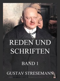 Reden und Schriften, Band 1 - Gustav Stresemann - E-Book
