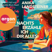 Nachts erzähle ich dir alles (Ungekürzte Lesung) - Anika Landsteiner - Hörbuch