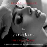 Die Perfekten Menschen (Ein spannender Psychothriller mit Jessie Hunt—Band Siebenundzwanzig) - Blake Pierce - Hörbuch