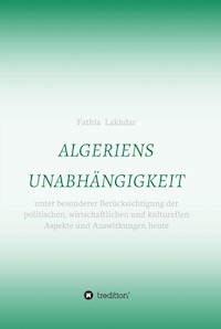 ALGERIENS UNABHÄNGIGKEIT - Fathia Lakhdar - E-Book