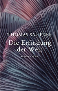 Die Erfindung der Welt - Thomas Sautner - E-Book