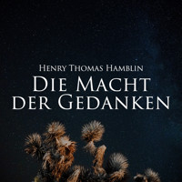 Die Macht der Gedanken - Henry Thomas Hamblin - Hörbuch