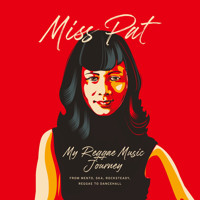 Miss Pat - My Reggae Music Journey - Dorothy Patricia Chin O.D. - Hörbuch