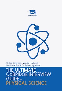 The Ultimate Oxbridge Interview Guide: Physical Sciences - Dr Rohan Agarwal - E-Book