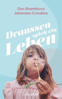 Draussen spielt ein Leben - Dan Shambicco - E-Book