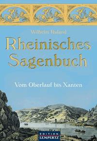 Rheinisches Sagenbuch - Wilhelm Ruland - E-Book