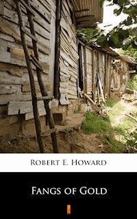 Fangs of Gold - Robert E. Howard - E-Book