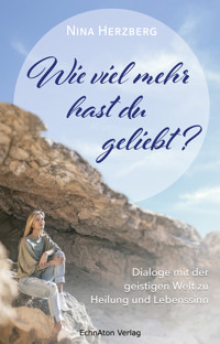 Wie viel mehr hast du geliebt? - Nina Herzberg - E-Book