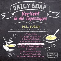 Haut rein dattet rumst! - Daily Soap - Verliebt in die Tagessuppe - Freitag, Band 5 (ungekürzt) - M. L. Busch - Hörbuch