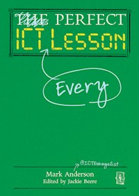 Perfect ICT Every Lesson - Mark Anderson - E-Book