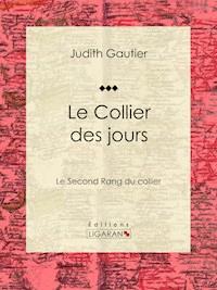 Le Collier des jours - Ligaran - E-Book