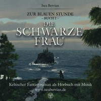 Zur Blauen Stunde - Buch I - Die Schwarze Frau - Isea Bervian - Hörbuch