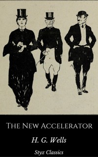 The New Accelerator - H G Wells - E-Book