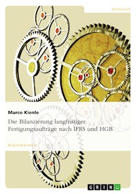 Die Bilanzierung langfristiger Fertigungsaufträge nach IFRS und HGB - Marco Kienle - kostenlos E-Book