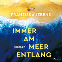 Immer am Meer entlang - Franziska Jebens - E-Book + Hörbuch