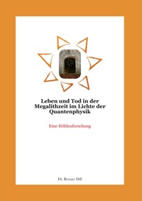 Leben und Tod in der Megalithzeit im Lichte der Quantenphysik - Renate Dill - E-Book