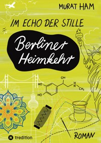 Im Echo der Stille: Berliner Heimkehr - Murat Ham - E-Book