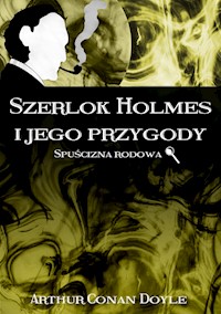 Szerlok Holmes i jego przygody. Spuścizna rodowa - Arthur Conan Doyle - E-Book