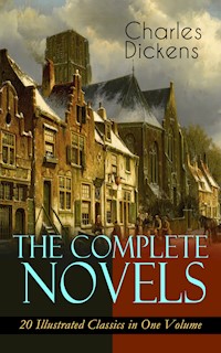 The Complete Novels of Charles Dickens: 20 Illustrated Classics in One Volume - Charles Dickens. - E-Book